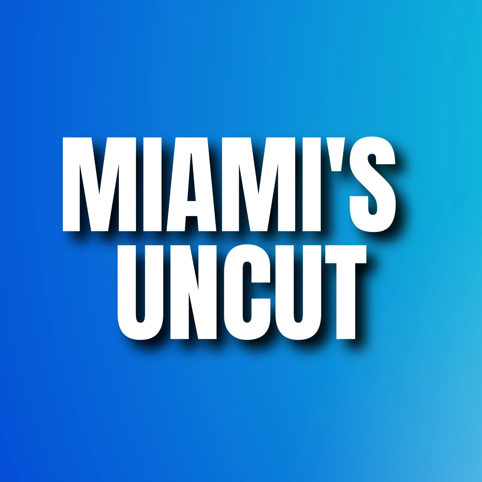 Miami's Uncut