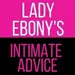 Lady Ebony's Intimate Advice